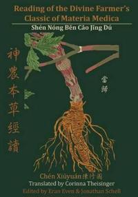 Reading of the Divine Farmer's  Classic of Materia Medica: Shen Nong Ben Cao Jing Du ¿¿¿¿¿¿