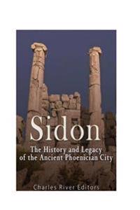 Sidon: The History and Legacy of the Ancient Phoenician City