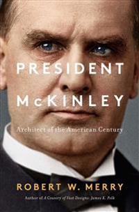 President McKinley: Architect of the American Century