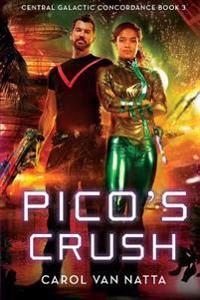Pico's Crush: Central Galactic Concordance Book 3