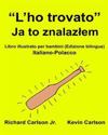 "L'ho trovato": Libro illustrato per bambini Italiano-Polacco (Edizione bilingue)