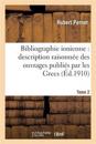 Bibliographie Ionienne: Description Raisonn?e Des Ouvrages Publi?s Par Les Grecs Tome 2
