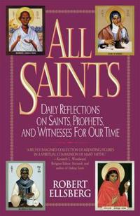 All Saints: Daily Reflections on Saints, Prophets, and Witnesses for Our Time