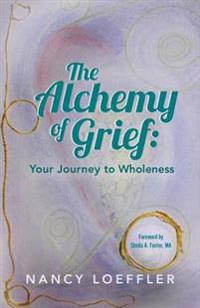 Alchemy of Grief: Your Journey to Wholeness
