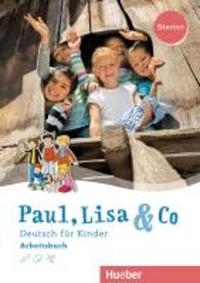 Paul, Lisa & Co Starter. Deutsch für Kinder. Arbeitsbuch
