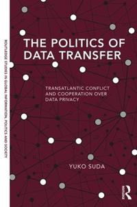 Politics of data transfer - transatlantic conflict and cooperation over dat