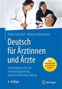 Deutsch Für Ärztinnen Und Ärzte: Trainingsbuch Für Die Fachsprachprüfung Und Den Klinischen Alltag