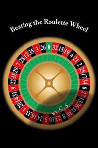 Beating the Roulette Wheel: The Story of a Winning Roulette System