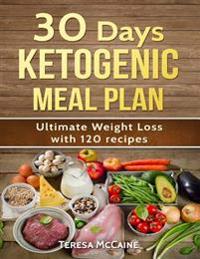 30 Day Ketogenic Meal Plan: Ultimate Weight Loss with 120 Keto Recipes