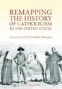 Remapping the History of Catholicism in the United States