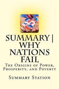 Summary - Why Nations Fail: The Origins of Power, Prosperity, and Poverty - Summary and Analysis