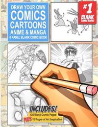 Draw Your Own Comics Cartoons Anime & Manga 6 Panel Blank Comic Book: 120 Pages, 8.5 X 11, Blank Story Book