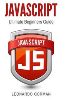 JavaScript: Ultimate Beginners Guide