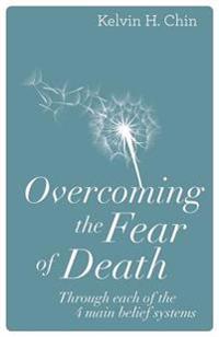 Overcoming the Fear of Death: Through Each of the 4 Main Belief Systems