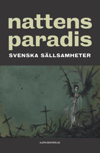 Nattens paradis : Svenska sällsamheter