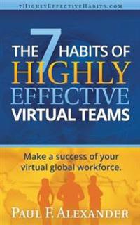 The 7 Habits of Highly Effective Virtual Teams: Make a Success of Your Virtual Global Workforce.