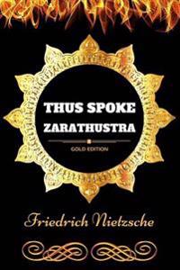 Thus Spoke Zarathustra: By Friedrich Nietzsche & Illustrated