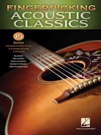 Fingerpicking Acoustic Classics: 15 Songs Arranged for Solo Guitar in Standard Notation & Tab