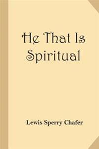 He That Is Spiritual (Christian Classics Reprint)