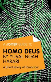 Joosr Guide to... Homo Deus by Yuval Noah Harari