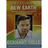 Creating a New Earth: Teachings to Awaken Consciousness: The Best of Eckhart Tolle TV, Season One