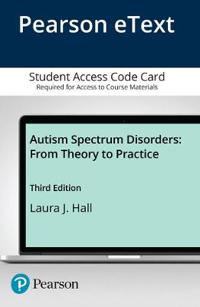 Autism Spectrum Disorders: From Theory to Practice, Enhanced Pearson Etext -- Access Card