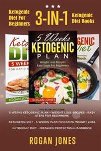 Ketogenic Diet for Beginners: 3-In-1 Ketogenic Diet Books