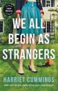 We All Begin As Strangers