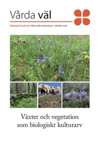 Växter och vegetation som biologiskt kulturarv : vårda väl