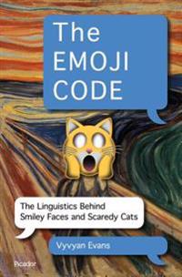 The Emoji Code: The Linguistics Behind Smiley Faces and Scaredy Cats