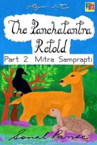 The Panchatantra Retold - Part 2 Mitra Samprapti