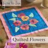 Love to Sew: Quilted Flowers