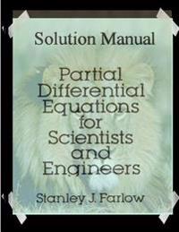 Solution Manual: Partial Differential Equations for Scientists and Engineers
