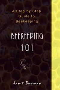 Beekeeping 101: A Step by Step Guide to Beekeeping