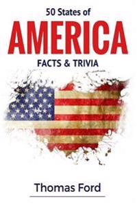 50 States of America- Facts & Trivia: Facts You Should Know about