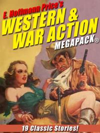 E. Hoffmann Price's War and Western Action MEGAPACK(R)