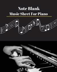 Note Blank Music Sheet for Piano V.2: Blank Note Music for Piano Black & White on White Paper 120 Pages