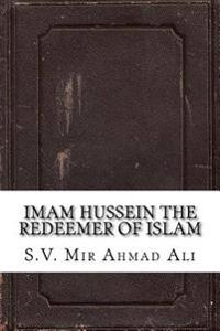 Imam Hussein the Redeemer of Islam