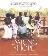 Daring to Hope: Finding God's Goodness in the Broken and the Beautiful