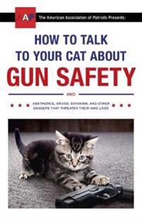 How to talk to your cat about gun safety - and abstinence, drugs, satanism,