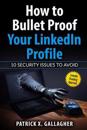 How to Bullet Proof Your LinkedIn Profile