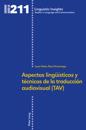 Aspectos lingueísticos y técnicos de la traducción audiovisual (TAV)