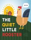 The Quiet Little Rooster
