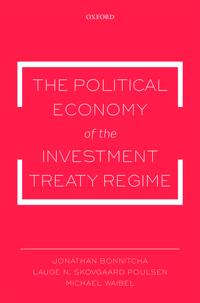 The Political Economy of the Investment Treaty Regime
