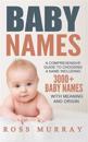 Baby Names: A Comprehensive Guide to Choosing a Name Including 3000+ Baby Names