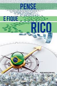 Pense E Fique Rico Brasil: Este Livro Pode Ser 1 Milho de Dolares Para Voce!