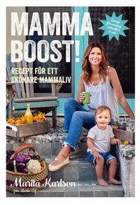 Mammaboost! : recept för ett skönare mammaliv