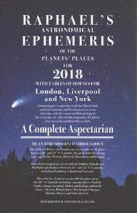 Raphael's Astronomical Ephemeris of the Planets' Places for 2018
