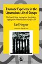 Traumatic Experience in the Unconscious Life of Groups