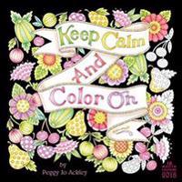 Keep Calm & Color on by Peggy Jo Ackley 2018 Wall Calendar